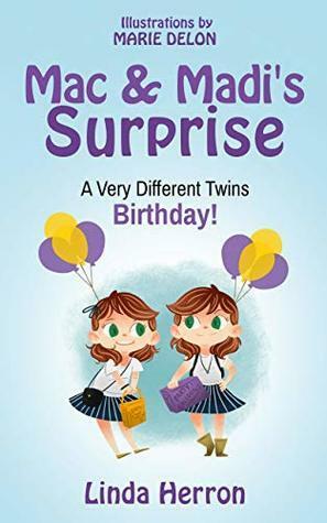 Mac & Madi's Surprise: A Very Different Twins Birthday! by Linda Herron