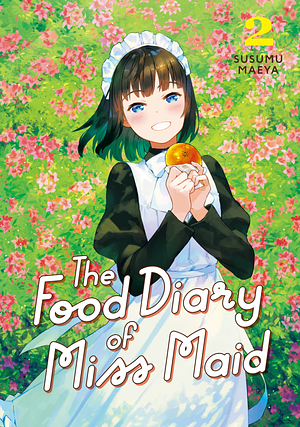 The Food Diary of Miss Maid Vol. 2 by Susumu Maeya
