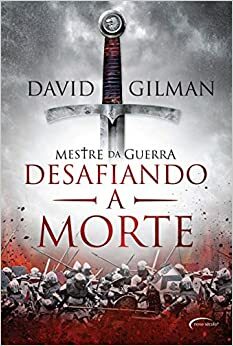Mestre da Guerra. Desafiando a Morte - Volume II by David Gilman