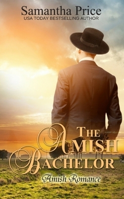 The Amish Bachelor: Amish Romance by Samantha Price