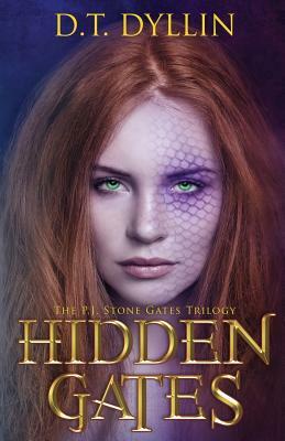 Hidden Gates: The P.J. Stone Gates Trilogy #1 by D. T. Dyllin