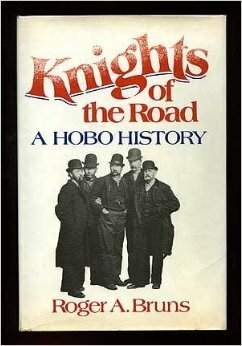 Knights of the Road: A Hobo History by Roger A. Bruns