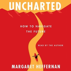 Uncharted: How to Navigate the Future by 