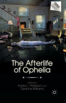 The Afterlife of Ophelia by Deanne Williams