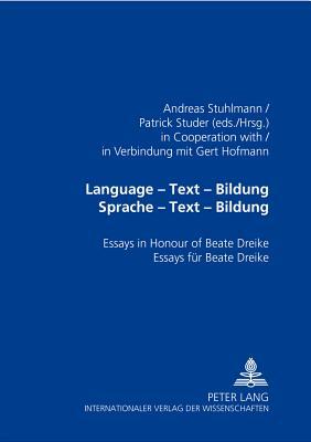 Language - Text - «bildung»- Sprache - Text - Bildung: Essays in Honour of Beate Dreike- Essays Für Beate Dreike by 