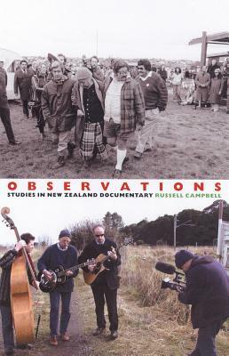 Observations: Studies in New Zealand Documentary by Russell Campbell