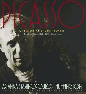 Picasso: Creator and Destroyer by Arianna Stassinopoulos Huffington