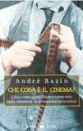 Che cosa è il cinema?: Il film come opera d'arte e come mito nella riflessione di un maestro della critica by André Bazin