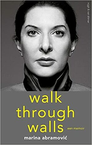Walk Through Walls: een memoir by Marina Abramović