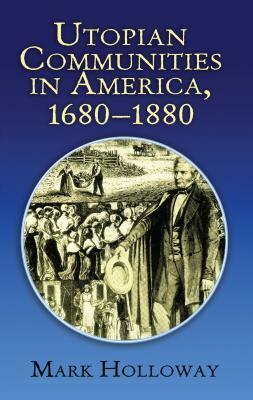 Utopian Communities in America, 1680-1880 by Mark Holloway