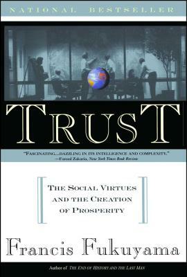 Trust: Human Nature and the Reconstitution of Social Order by Francis Fukuyama