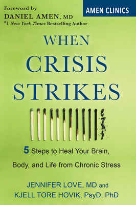 When Crisis Strikes: 5 Steps to Heal Your Brain, Body, and Life from Chronic Stress by Kjell Hovik, Jennifer Love Farrell