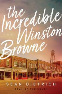 The Incredible Winston Browne by Sean Dietrich