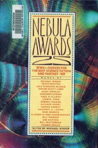 Nebula Awards 25: SFWA's Choice for the Best Science Fiction & Fantasy 1989 by Robert Frazier, Ian Watson, Paul Di Filippo, Connie Willis, Michael Bishop, Bruce Boston, John M. Ford, Bill Warren, Mike Resnick, Richard Grant, Elizabeth Ann Scarborough, Gardner Dozois, Lois McMaster Bujold, Damon Knight, Geoffrey A. Landis, Orson Scott Card, John Crowley