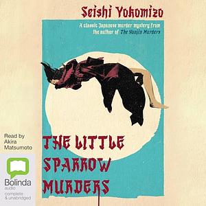 The Little Sparrow Murders by Bryan Karetnyk - translator, Seishi Yokomizo