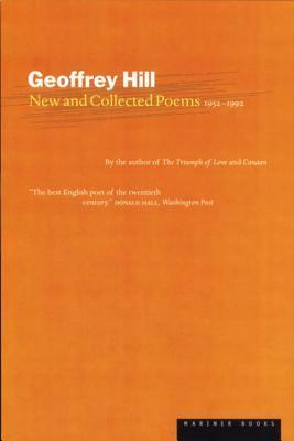 New and Collected Poems, 1952-1992 by Geoffrey Hill