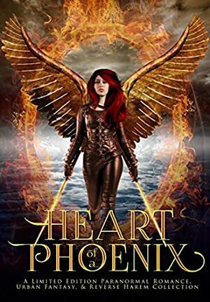 Heart of a Phoenix by Erzabet Bishop, Eden Rose, Kat Parrish, Stephanie Barr, Sapphire Winters, Jen Ponce, Angela Sanders, Meredith Medina, Sheena Austin, Anna Santos, J.A. Cummings, Nicole Zoltack, Caia Daniels, Gina Kincade, J.C. McKenzie, Elle Ryan, Lily Luchesi, Leigh Kelsey, Majanka Verstraete, S. Cinders, Bee Murray, Margo Collins, Krystal Pena, Dana Lyons, Mandy Melanson, La Fox, Tanya Dawson, Lindsey R. Loucks, Roxanne Daveney, Tricia Schneider, Megan Rowley, Khardine Gray