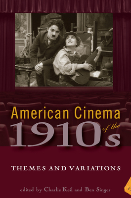 American Cinema of the 1910s: Themes and Variations by 