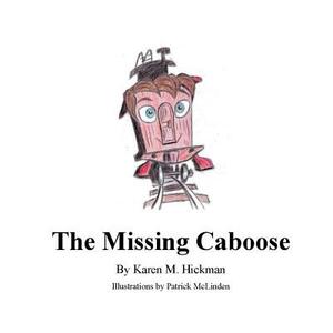The Missing Caboose by Karen M. Hickman