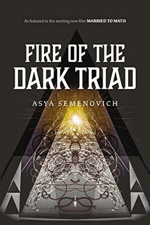 Fire of the Dark Triad by Asya Semenovich