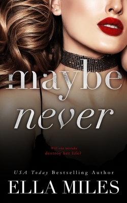 Maybe Never by Ella Miles