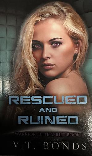 Rescued and Ruined by V.T. Bonds