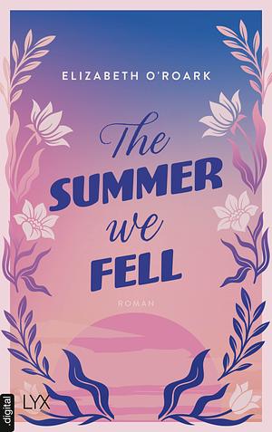 The Summer We Fell by Elizabeth O'Roark