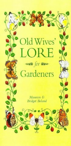 Old Wives' Lore for Gardeners by Maureen Boland, Bridget Boland