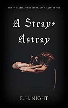 A Stray, Astray by E.H. Night