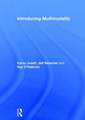 Introducing Multimodality by Kay O'Halloran, Carey Jewitt, Jeff Bezemer