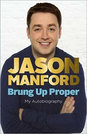 Brung Up Proper by Jason Manford