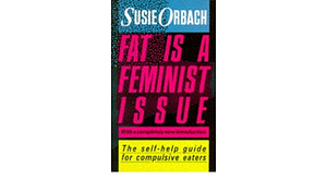 Fat is a Feminist Issue ...: How to Lose Weight Permanently - Without Dieting by Susie Orbach