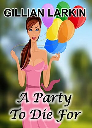 A Party To Die For by Gillian Larkin