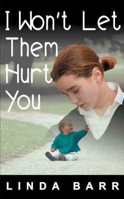 I Won't Let Them Hurt You by Linda Barr
