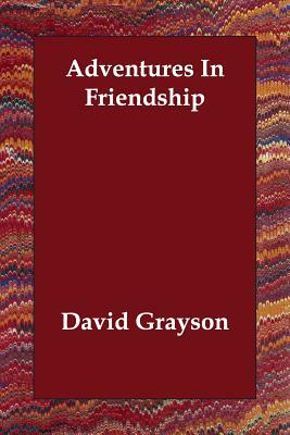 Adventures In Friendship by David Grayson