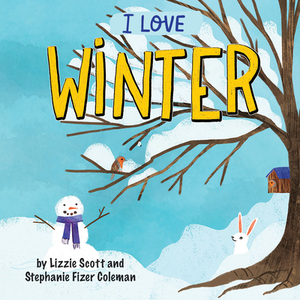 I Love Winter by Lizzie Scott