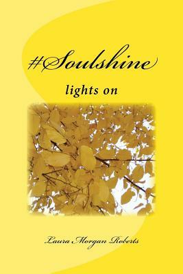 #Soulshine: lights on by Laura Morgan Roberts