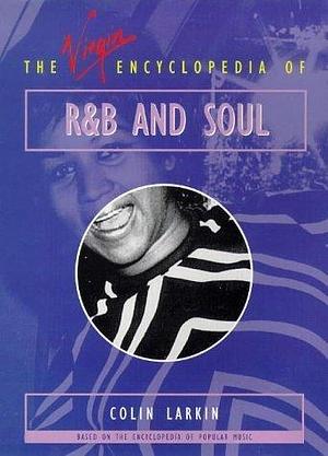 The Virgin Encyclopedia of R &amp; B and Soul by Colin Larkin