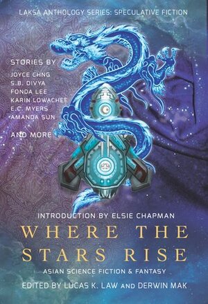 Where the Stars Rise: Asian Science Fiction and Fantasy by Gabriela Lee, Minsoo Kang, Elsie Chapman, Tony Pi, Samantha Beiko, Rati Mehrotra, Lucas K. Law, Calvin D. Jim, S.B. Divya, Pamela Q. Fernandes, Priya Sridhar, Regina Kanyu Wang, E.C. Myers, Ruhan Zhao, Amanda Sun, Naru Dames Sundar, Melissa Yuan-Innes, Fonda Lee, Shaoyan Hu, Deepak Bharathan, Angela Yuriko Smith, Miki Dare, Anne Carly Abad, Joyce Chng, Derwin Mak, Karin Lowachee, Jeremy Szal, Diana Xin