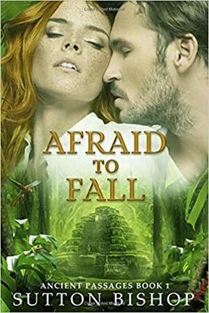 Afraid to Fall by Sutton Bishop