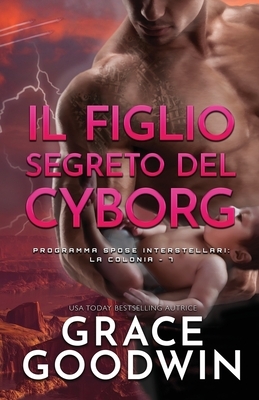 Il figlio segreto del cyborg: per ipovedenti by Grace Goodwin
