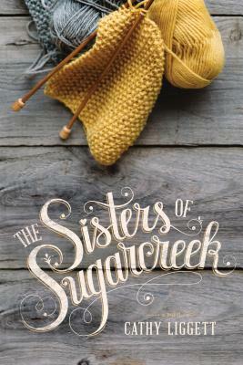 The Sisters of Sugarcreek by Cathy Liggett