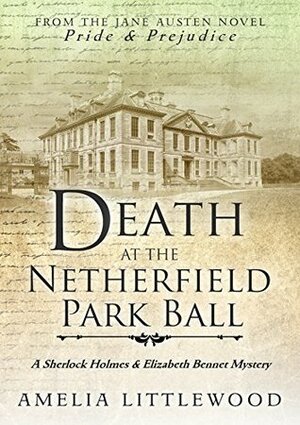 Death at the Netherfield Park Ball by Amelia Littlewood