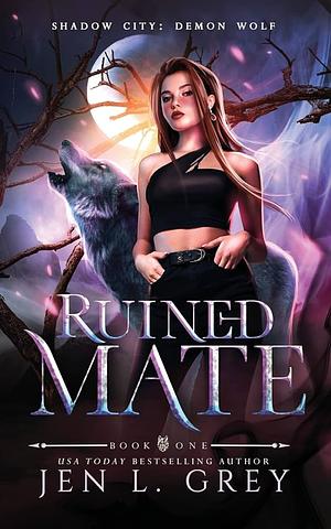 Ruined Mate by Jen L. Grey