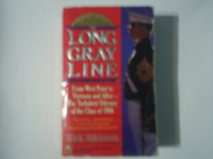 The Long Gray Line: From West Point to Vietnam and After--The Turbulent Odyssey of the Class of 1966 by Rick Atkinson