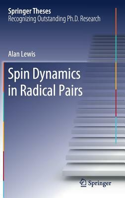 Spin Dynamics in Radical Pairs by Alan Lewis