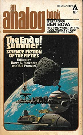 The End of Summer: Science Fiction of the Fifties by Fritz Leiber, Bill Pronzini, Isaac Asimov, Laurence M. Janifer, David Egge, C.M. Kornbluth, Alfred Bester, James E. Gunn, Damon Knight, Barry N. Malzberg, Poul Anderson, Algis Budrys, Richard Wilson