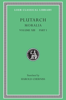 Moralia, Volume XIII: Part 1: Platonic Essays by Plutarch