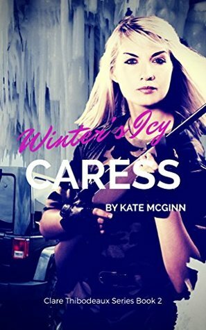 Winter's Icy Caress (Clare Thibodeaux Series Book 2) by Kate McGinn