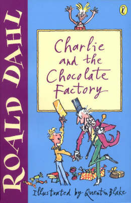 Charlie and the Chocolate Factory by Roald Dahl, Quentin Blake